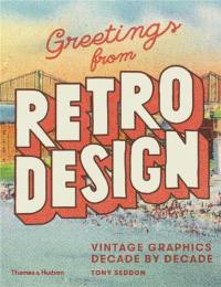 Greetings from Retro Design : Vintage Graphics Decade by Decade