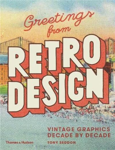 Greetings from Retro Design : Vintage Graphics Decade by Decade