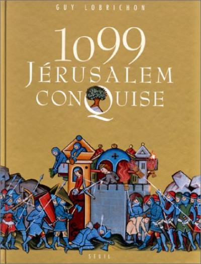 1099, Jérusalem conquise