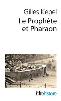 Le Prophète et pharaon : les mouvements islamistes dans l'Egypte contemporaine