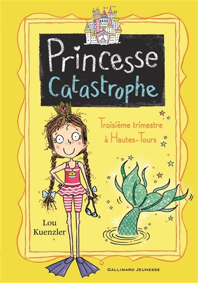 Princesse catastrophe. Troisième trimestre à Hautes-Tours