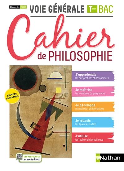 Cahier de philosophie, voie générale terminale bac : classes des lycées : nouveau programme