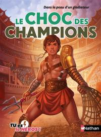 Le choc des champions : dans la peau d'un gladiateur