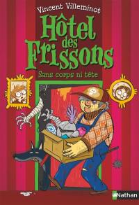 Hôtel des frissons. Vol. 3. Sans corps ni tête