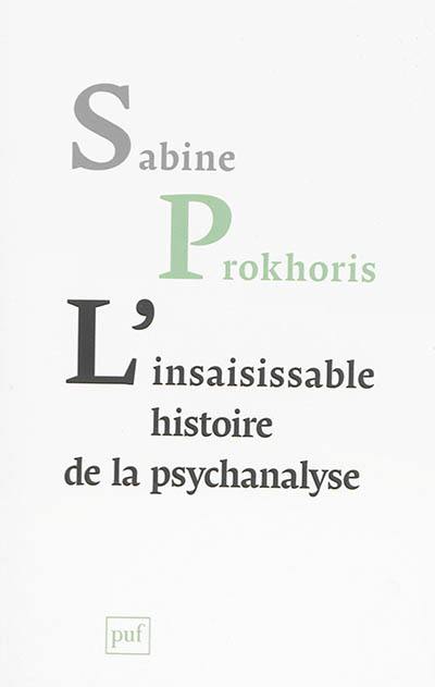 L'insaisissable histoire de la psychanalyse