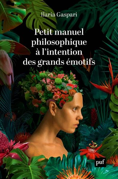 Petit manuel philosophique à l'intention des grands émotifs