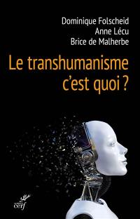 Le transhumanisme, c'est quoi ?