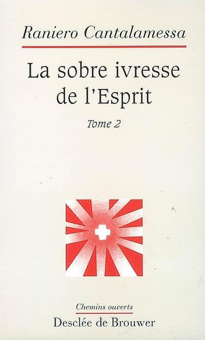 La sobre ivresse de l'esprit. Vol. 2