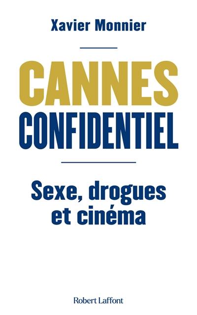 Cannes confidentiel : sexe, drogues et cinéma