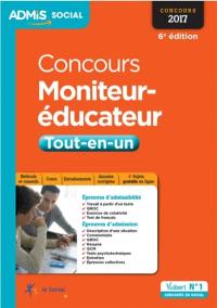 Concours moniteur-éducateur : tout-en-un : concours 2017