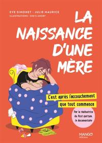 La naissance d'une mère : c'est après l'accouchement que tout commence