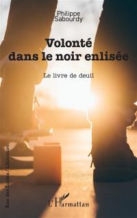 Volonté dans le noir enlisée : le livre de deuil