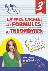 La face cachée des formules et théorèmes, 3e : pour avoir 20/20 en mathématiques