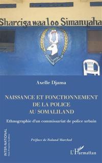 Naissance et fonctionnement de la police au Somaliland : ethnographie d'un commissariat de police urbain