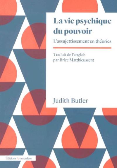 La vie psychique du pouvoir : l'assujettissement en théories