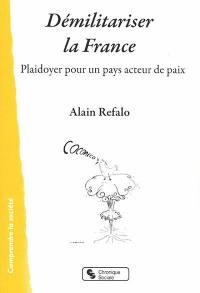 Démilitariser la France : plaidoyer pour un pays acteur de paix