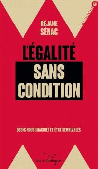 L'égalité sans condition : osons nous imaginer et être semblables