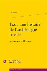 Pour une histoire de l'archéologie navale : les bateaux et l'histoire