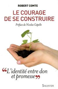 Le courage de se construire : l'identité, entre don et promesse