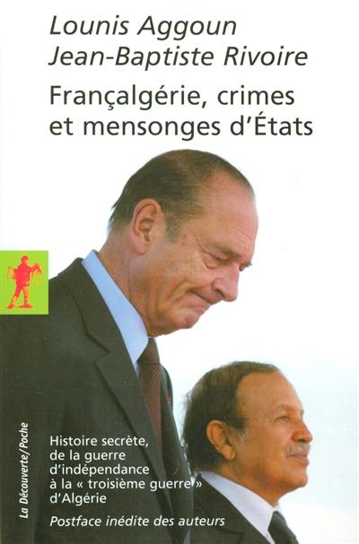 Françalgérie, crimes et mensonges d'Etats : histoire secrète, de la guerre d'indépendance à la troisième guerre d'Algérie