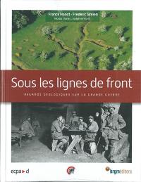 Sous les lignes de front : regards géologiques sur la Grande Guerre