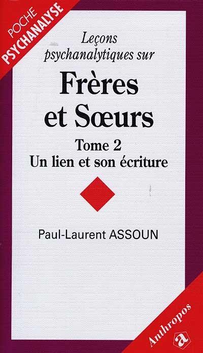 Leçons psychanalytiques sur frères et soeurs. Vol. 2-3. Un lien et son écriture