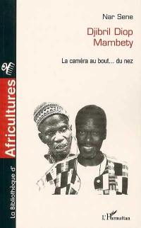 Djibril Diop Mambety : la caméra au bout... du nez