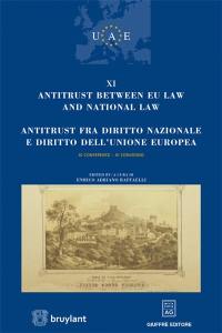 Antitrust between EU law and national law : XI conference. Antitrust fra diritto nazionale e diritto dell'unione europea : XI convegno