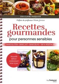 Recettes gourmandes pour personnes sensibles : sans gluten, sans lait, sans oeufs, 100 % végétales