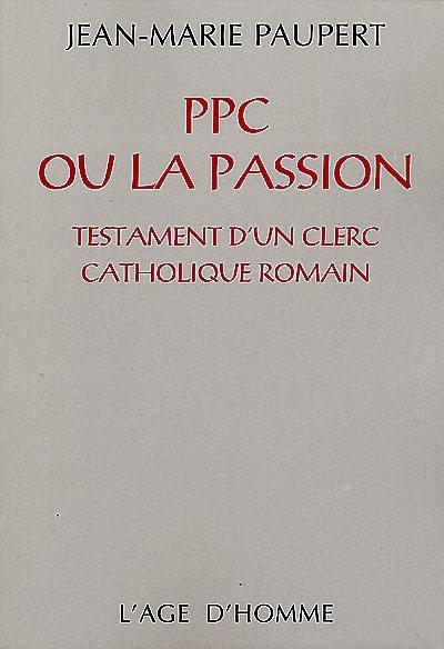 PPC ou La passion : testament d'un clerc catholique romain