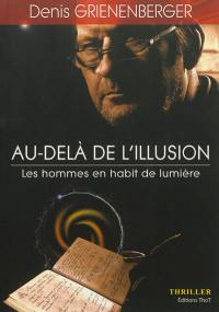 Au-delà de l'illusion : thriller. Vol. 1. Les hommes en habit de lumière