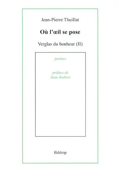 Ou l'oeil se pose : verglas du bonheur, II