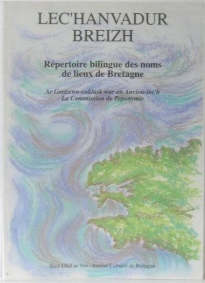 Lec'hanvadur Breizh. Répertoire bilingue des noms de lieux de Bretagne