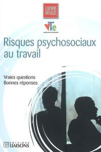 Risques psychosociaux au travail : vraies questions, bonnes réponses