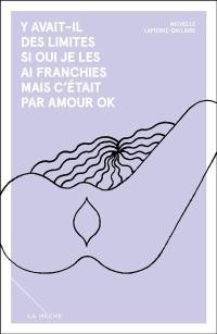 Y avait-il des limites si oui je les ai franchies mais c’était par amour ok