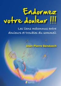 Endormez votre douleur !!! : les liens méconnus entre douleurs et troubles du sommeil