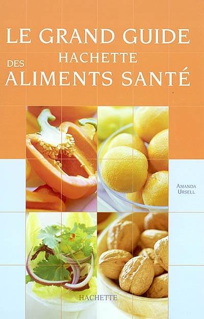 Le grand guide Hachette des aliments santé