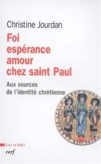 Foi, espérance, amour chez saint Paul : aux sources de l'identité chrétienne