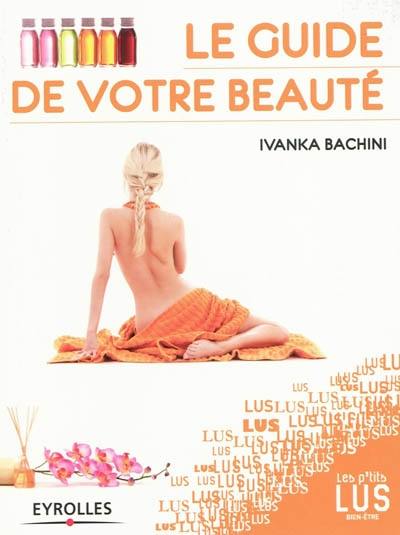 Le guide de votre beauté