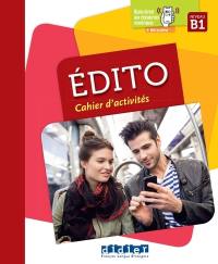 Edito, niveau B1 : cahier d'activités