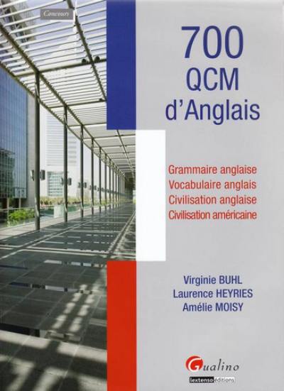 700 QCM d'anglais : grammaire anglaise, vocabulaire anglais, civilisation anglaise, civilisation américaine