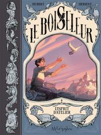 Le boiseleur. Vol. 2. L'esprit d'atelier