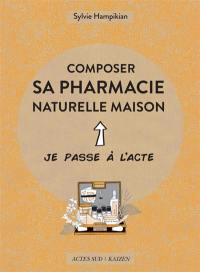 Composer sa pharmacie naturelle maison