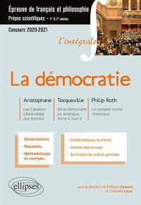 La démocratie : Aristophane, Les cavaliers, L'assemblée des femmes ; Tocqueville, De la démocratie en Amérique, tome II, livre 4 ; Philip Roth, Le complot contre l'Amérique : épreuve de français et philosophie, prépas scientifiques 1re & 2e années, concours 2020-2021