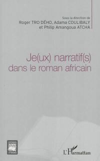 Je(ux) narratif(s) dans le roman africain