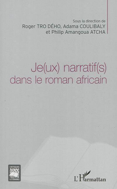 Je(ux) narratif(s) dans le roman africain