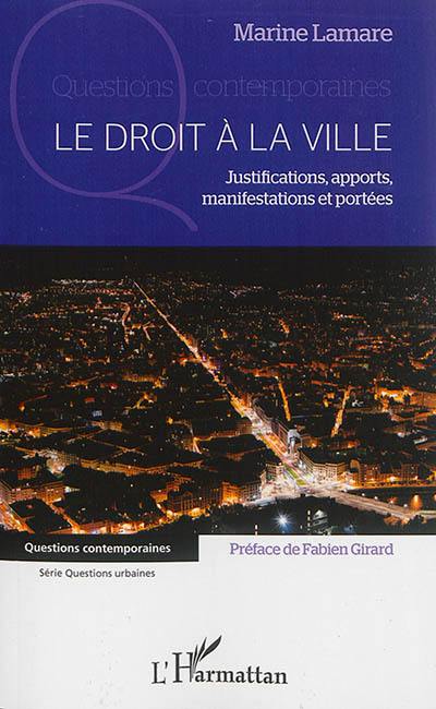 Le droit à la ville : justifications, apports, manifestations et portées