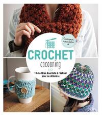 Crochet cocooning : 18 modèles douillets à réaliser pour se détendre