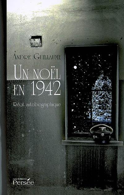 Un Noël en 1942 : récit autobiographique