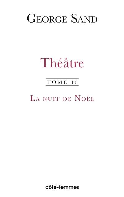 Théâtre. Vol. 16. La nuit de Noël : comédie en trois actes, jouée au théâtre de Nohant le 31 août 1862